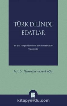Türk Dilinde Edatlar & En Eski Türkçe Metinlerden Zamanımıza Kadar (Yazı Dilinde)