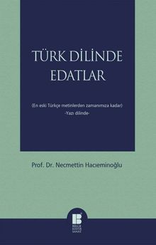 Türk Dilinde Edatlar & En Eski Türkçe Metinlerden Zamanımıza Kadar (Yazı Dilinde)