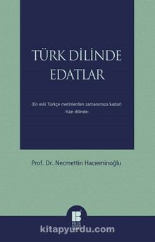 Türk Dilinde Edatlar & En Eski Türkçe Metinlerden Zamanımıza Kadar (Yazı Dilinde) - Prof. Dr. Necmettin Hacıeminoğlu