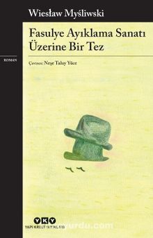 Fasulye Ayıklama Sanatı Üzerine Bir Tez - Wieslaw  Mysliwski