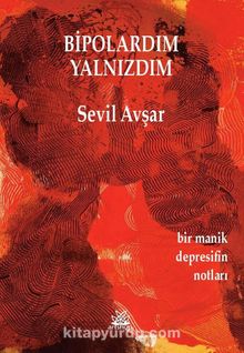 Bipolardım Yalnızdım - Sevil Avşar