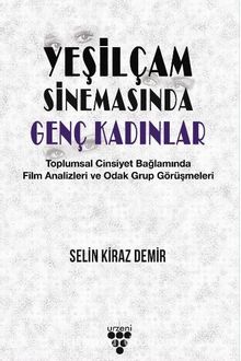 Yeşilçam Sinemasında Genç Kadınlar - Selin Kiraz Demir