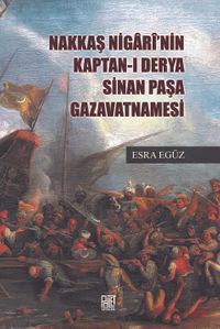 Nakkaş Nigarî'nin Kapran-ı Derya Sinan Paşa Gazavatnamesi