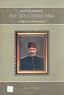 Beşiktaş Muhafızı Yedi Sekiz Hasan Paşa ve Bir Devrin Hikayesi / 10-C-9