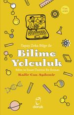 Yapay Zeka Bilge İle Bilime Yolculuk & Bilim ve İnsan Üzerine Bir Roman
