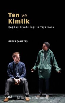 Ten ve Kimlik & Çağdaş Siyahi İngiliz Tiyatrosu - Önder Çakırtaş