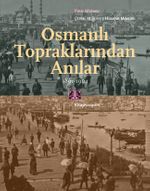 Osmanlı Topraklarından Anılar (1861-1904)