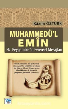 Muhammedü’l Emin & Hz.Peygamberin Evrensel Mesajları - Kazım Öztürk