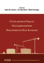 Uluslararası İnşaat Sözleşmelerinde Beklenmeyen Hal Kavramı (İstanbul Uluslararası İnşaat Hukuku Konferansları-IV)