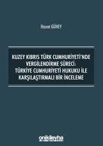 Kuzey Kıbrıs Türk Cumhuriyeti'nde Vergilendirme Süreci: Türkiye Cumhuriyeti Hukuku ile Karşılaştırmalı Bir İnceleme