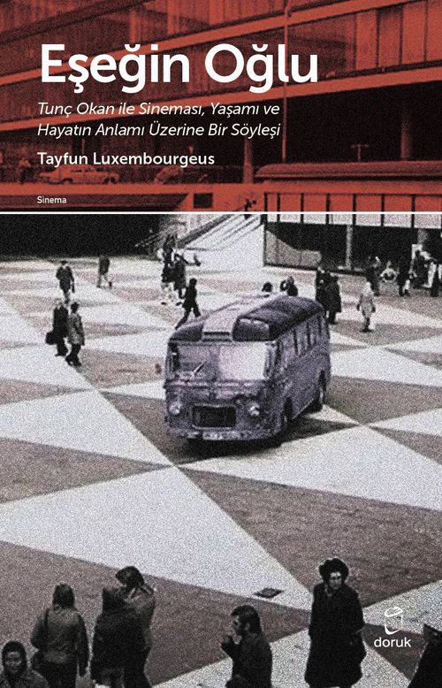 Eşeğin Oğlu & Tunç Okan ile Sineması, Yaşamı ve Hayatın Anlamı Üzerine Bir Söyleşi