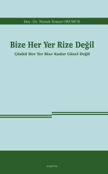 Bize Her Yer Rize Değil & Çünkü Her Yer Rize Kadar Güzel Değil