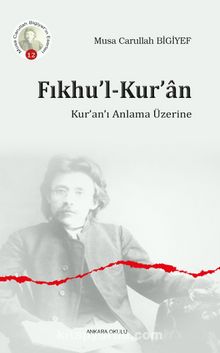 Fıkhu’l-Kur’an & Kur’an’ı Anlama Üzerine - Musa Carullah Bigiyef