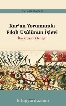 Kur’an Yorumunda Fıkıh Usûlünün İşlevi & İbn Cüzey Örneği - Harun Bekiroğlu