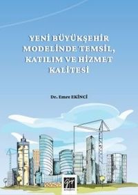 Yeni Büyükşehir Modelinde Temsil, Katılım ve Hizmet Kalitesi