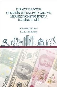 Türkiye’de Döviz Gelirinin Ulusal Para Arzı ve Merkezi Yönetim Borcu Üzerine Etkisi - Dr. Mehmet Erdoğmuş