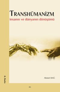Transhümanizm & İnsanın ve Dünyanın Dönüşümü