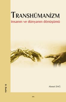 Transhümanizm & İnsanın ve Dünyanın Dönüşümü