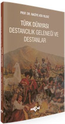 Türk Dünyası Destancılık Geleneği ve Destanlar
