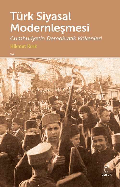 Türk Siyasal Modernleşmesi & Cumhuriyetin Demokratik Kökenleri