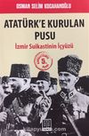 Atatürk'e Kurulan Pusu İzmir Suikastinin İçyüzü