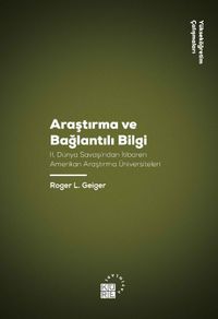 Araştırma ve Bağlantılı Bilgi & II. Dünya Savaşı'ndan İtibaren  Amerikan Araştırma Üniversiteleri