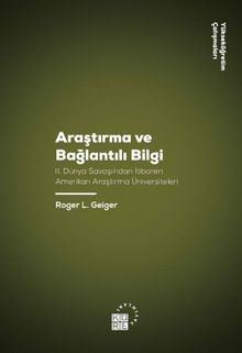 Araştırma ve Bağlantılı Bilgi & II. Dünya Savaşı'ndan İtibaren  Amerikan Araştırma Üniversiteleri