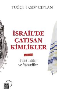 İsrail'de Çatışan Kimlikler & Filistinliler ve Yahudiler