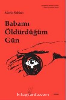 Babamı Öldürdüğüm Gün - Mario Sabino