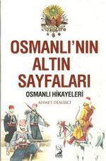 Osmanlı'nın Altın Sayfaları & Osmanlı Hikayeleri
