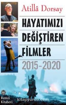 Hayatımızı Değiştiren Filmler 2015 - 2020 - Atilla Dorsay