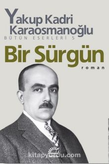 Bir Sürgün Bütün Eserleri 5 - Yakup Kadri Karaosmanoğlu