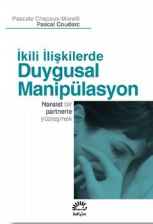 İkili İlişkilerde Duygusal Manipülasyon & Narsist Bir Partnerle Yüzleşmek - Pascale Chapaux