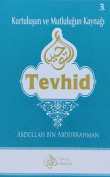 Kurtuluşun ve Mutluluğun Kaynağı Tevhid