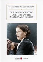 Our Androcentric Culture or the Man-Made World