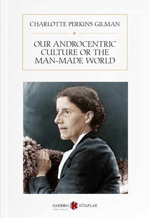 Our Androcentric Culture or the Man-Made World