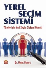 Yerel Seçim Sistemi & Türkiye İçin Yeni Seçim Sistemi Önerisi