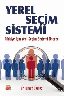 Yerel Seçim Sistemi & Türkiye İçin Yeni Seçim Sistemi Önerisi