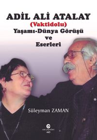 Adil Ali Atalay (Vaktidolu) Yaşamı Dünya Görüşü ve Eserleri