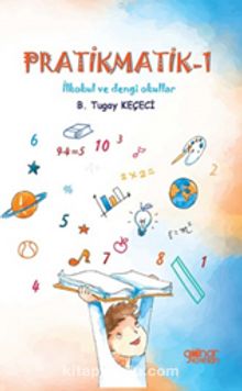 Pratikmatik 1 / İlkokul ve Dengi Okullar İçin - Tugay Keçeci