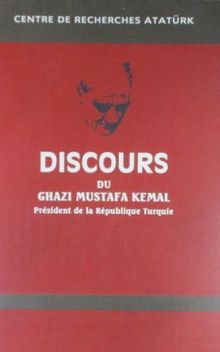 Discours Du Ghazi Mustafa Kemal President De La Republique Turque (Fransızca Nutuk)
