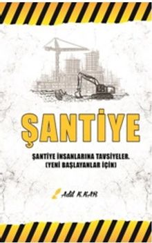 Şantiye & Şantiye İnsanlarına Tavsiyeler - Yeni Başlayanlar İçin