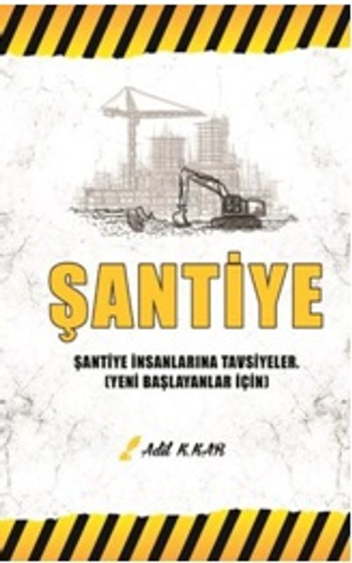 Şantiye & Şantiye İnsanlarına Tavsiyeler - Yeni Başlayanlar İçin