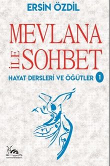 Mevlana İle Sohbet & Hayat Dersleri ve Öğütler