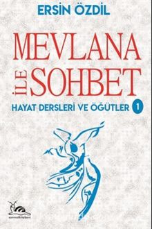 Mevlana İle Sohbet & Hayat Dersleri ve Öğütler - Ersin Özdil