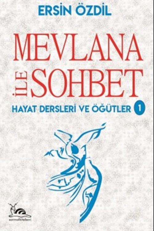 Mevlana İle Sohbet & Hayat Dersleri ve Öğütler