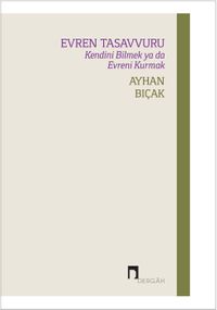Evren Tasavvuru & Kendini Bilmek ya da Evreni Kurmak