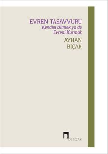 Evren Tasavvuru & Kendini Bilmek ya da Evreni Kurmak