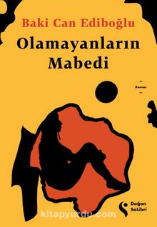 Olamayanların Mabedi - Baki Can Ediboğlu
