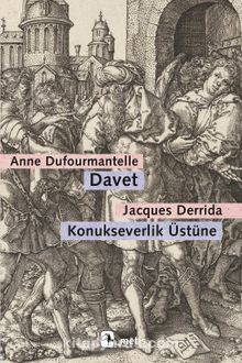 Davet: Konukseverlik Üstüne & Dufourmantelle Derrida’yı Konukseverliğin Sorumluluğunu Almaya Davet Ediyor